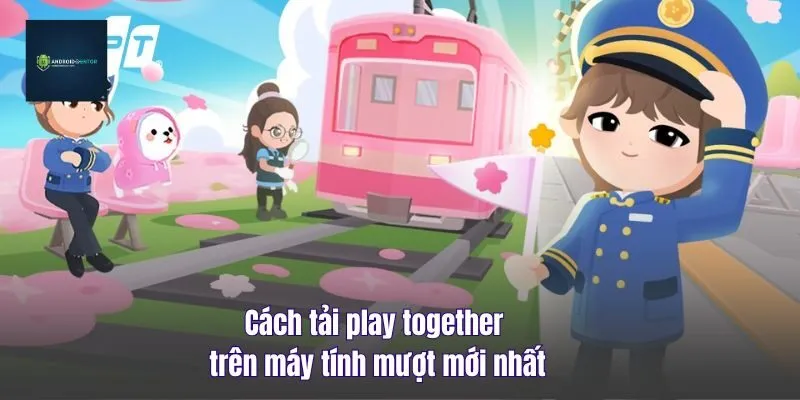 Cách Tải Play Together Trên Máy Tính Mượt Mới Nhất