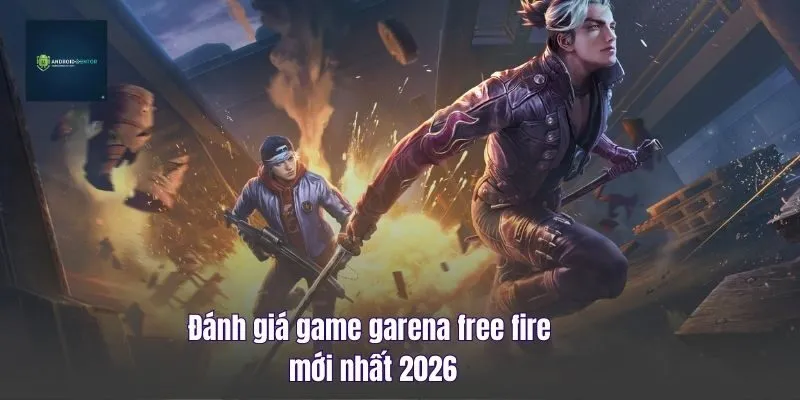 Đánh Giá Game Garena Free Fire Mới Nhất 2026