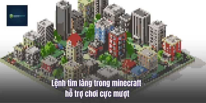 Lệnh Tìm Làng Trong Minecraft Hỗ Trợ Chơi Cực Mượt