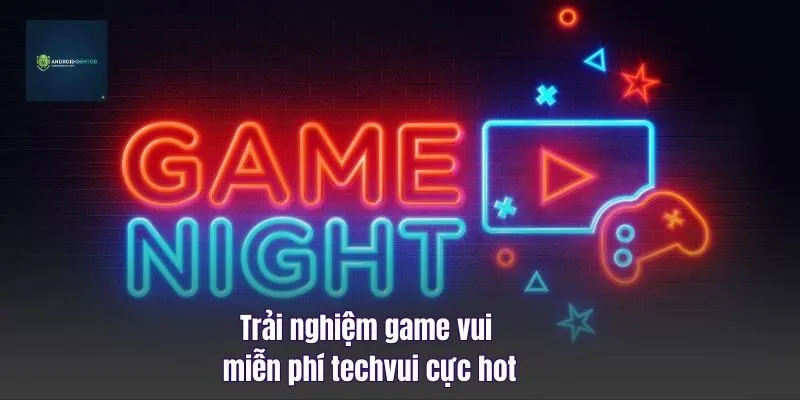 Trải Nghiệm Game Vui Miễn Phí Techvui Cực Hot